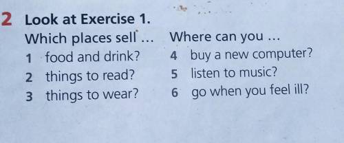 2 Look at Exercise 1. Which places sell ... Where can you ... 1 food and drink? 4 buy a new computer