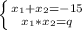 \left \{ {{x_{1}+x_{2}=-15} \atop {x_{1}*x_{2}=q}} \right.