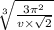 \sqrt[3]{ \frac{3 {\pi}^{2} }{v \times \sqrt{2} } }