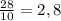 \frac{28}{10}=2,8