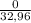 \frac{0}{32,96}