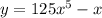 y = 125 {x}^{5} - x