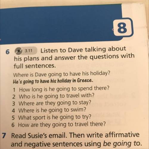 3.11 Listen to Dave talk about his plans and answer the questions in full sentences. Where is Dave g