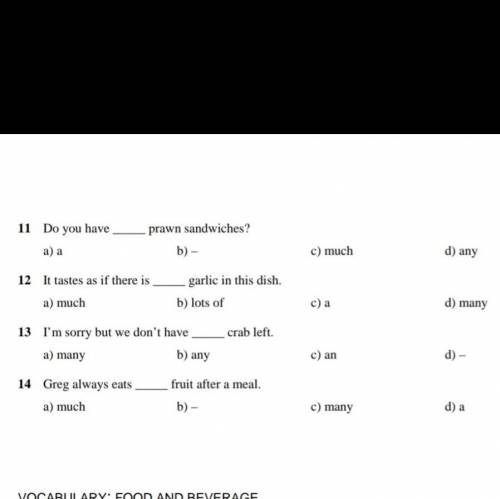 Choose a), b), c) or d). - means no quantifier is needed. 11 Do you have prawn sandwiches? a) a b) c