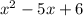 {x}^{2} - 5x + 6