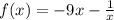 f(x) = - 9x - \frac{1}{x}