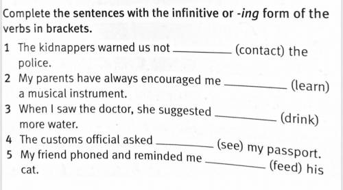 Complete the sentences with the infinitive or -ing form of the verbs in brackets. (Завершите предлож