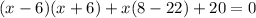 (x - 6)(x + 6) + x(8 - 22) + 20 = 0