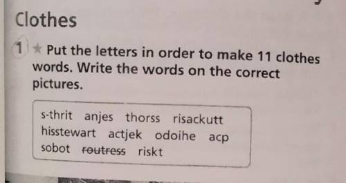Clothes 11 Put the letters in order to make 11 clotheswords. Write the words on the correctpictures.