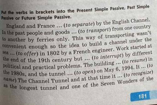 put the verbs in brackets into the present simple passive ,past simple passive or future simple pass