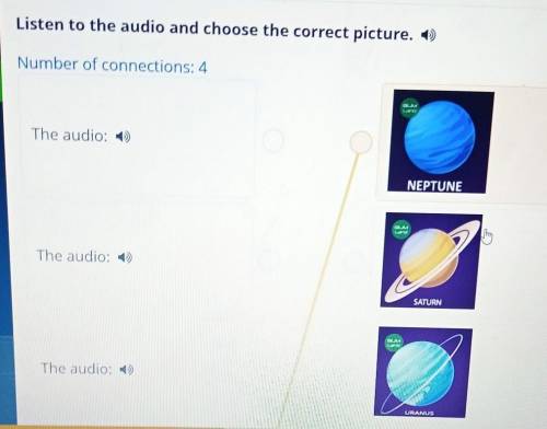 Listen to the audio and choose the correct picture. :) Number of connections: 4The audio: >NEPTUN