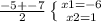 \frac{-5+-7}{2}\left \{{x1=-6} \atop {x2=1}} \right.