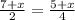 \frac{7+x}{2} = \frac{5 + x}{4}