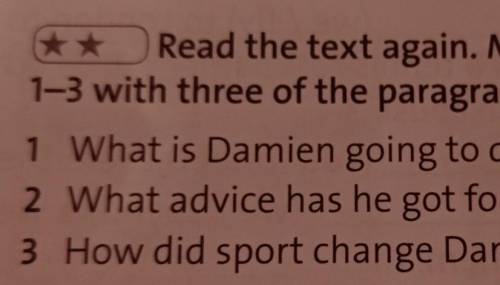 Ex-2 Read the text again. Match questions 1-3 with three of the paragraphs A-D.​