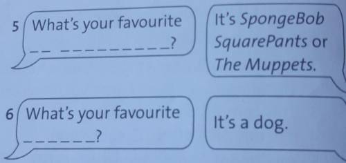 2 ** Complete the mini-dialogues.It's tennis.What's your favouritesport?1 What's your favouriteIt's