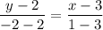 \dfrac{y - 2}{-2 - 2} = \dfrac{x - 3}{1 - 3}