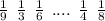 \frac{1}{9} \: \: \frac{1}{3} \: \: \frac{1}{6} \: \: .... \: \: \frac{1}{4} \: \: \frac{1}{8}