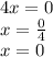 4x = 0 \\ x = \frac{0}{4} \\ x = 0