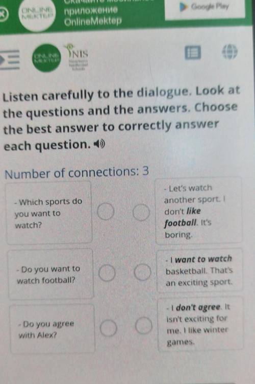 Listen carefully to the dialogue. Look at the questions and the answers. Choosethe best answer to co