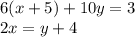 6(x + 5) + 10y = 3 \\ 2x = y + 4