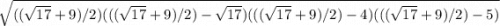 \sqrt{((\sqrt{17}+9)/2)(((\sqrt{17}+9)/2) - \sqrt{17} )(((\sqrt{17}+9)/2)-4)(((\sqrt{17}+9)/2)-5)}