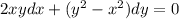 2xydx + ({y}^{2} - {x}^{2})dy = 0