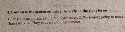 4. Complete the sentences using the verbs in the right forms. перевод​