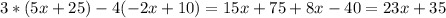 3*(5x+25)-4(-2x+10)=15x+75+8x-40=23x+35