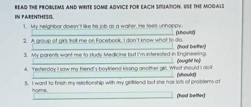 1. My neighbor doesn't like his job as a waiter. He feels unhappy. (should)2. A group of girls troll