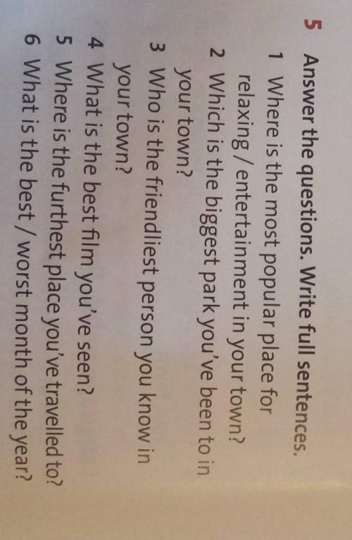 5 Answer the questions. Write full sentences. 1 Where is the most popular place forrelaxing /enterta