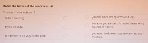 Match the halves of the sentences. 4) Number of connections: 3Before running,you will have strong ar