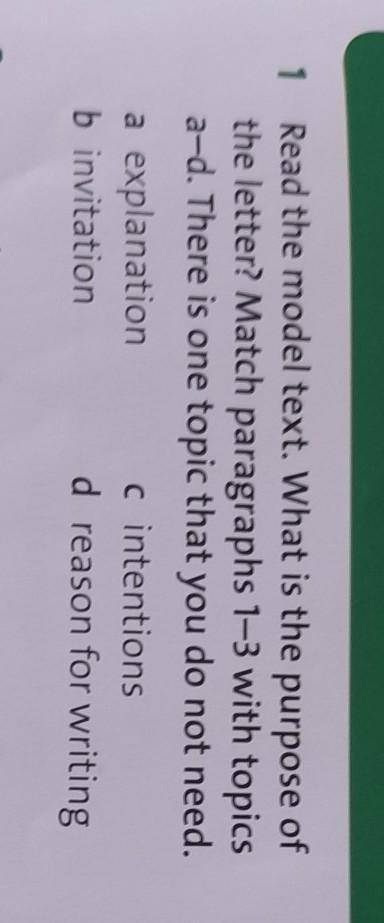 1 Read the model text. What is the purpose of the letter? Match paragraphs 1–3 with topicsa-d. There