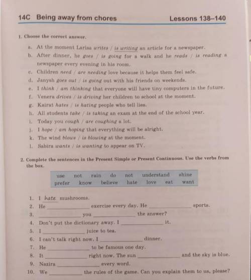 1) Choose the correct answer. 2) Complete the sentences in the Present Simple or Present Continuous.