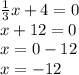 \frac{1}{3} x +4 = 0\\x + 12=0\\x = 0-12\\x=-12