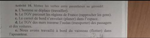 Activité 10. Mettez les verbes entre parenthèses au gérondif. a. L'homme se déplace (travailler).