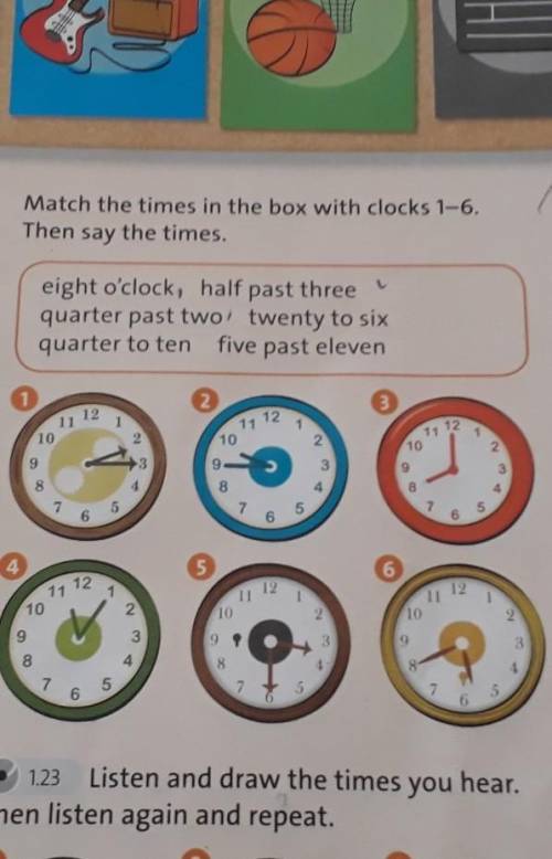 4 StMatch the times in the box with clocks 1-6.Then say the times.ССeight o'clock, half past threequ