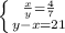 \left \{ {{\frac{x}{y} =\frac{4}{7}} \atop {y-x=21}} \right.