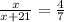 \frac{x}{x+21} =\frac{4}{7}