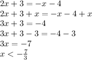 2x+3=-x-4\\2x+3+x=-x-4+x\\3x+3=-4\\3x+3-3=-4-3\\3x=-7\\x