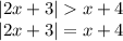 |2x+3|x+4\\|2x+3|=x+4\\