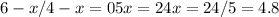 6-x/4-x = 05x = 24x = 24/5 = 4.8