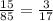 \frac{15}{85}=\frac{3}{17}