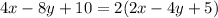 4x - 8y + 10 = 2(2x - 4y + 5)