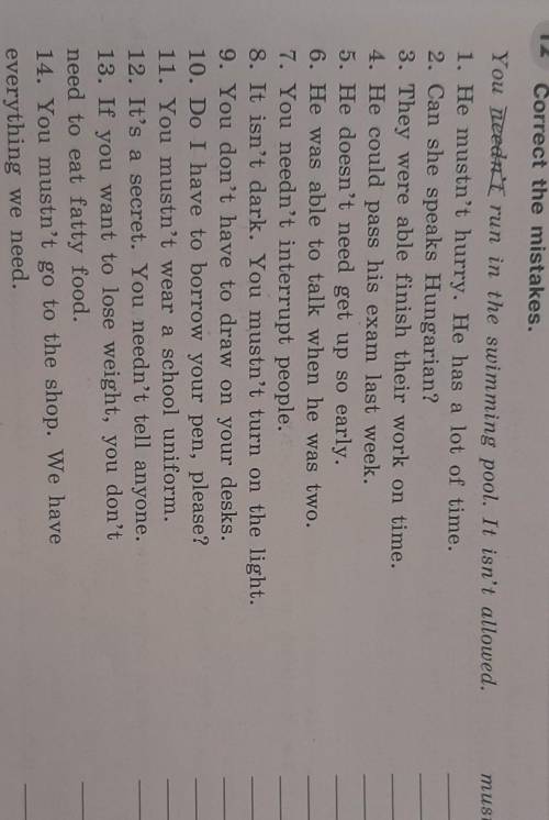 12 Correct the mistakes. muestYou needn't run in the swimming pool. It isn't allowed.1. He mustn't h