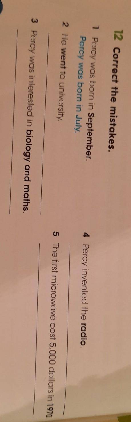 12 Correct the mistakes. 4 Percy invented the radio.1 Percy was born in SeptemberPercy was born in J