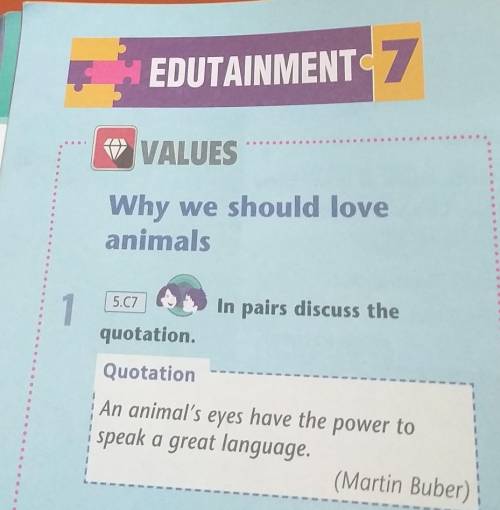 EDUTAINMENT 7 V VALUESWhy we should loveanimals5.07In pairs discuss thequotation.QuotationAn animal'