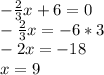 -\frac{2}{3} x+6=0\\-\frac{2}{3} x=-6*3\\-2x=-18\\x=9