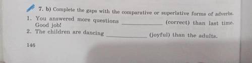 , Заполните пробелы сравнительной или превосходной формой наречий.