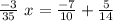 \frac{-3}{35}~x=\frac{-7}{10}+\frac{5}{14}