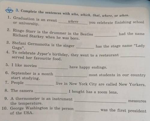 3. Complete the sentences with who, which, that, where, or when.where​